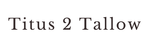 Titus 2 Tallow